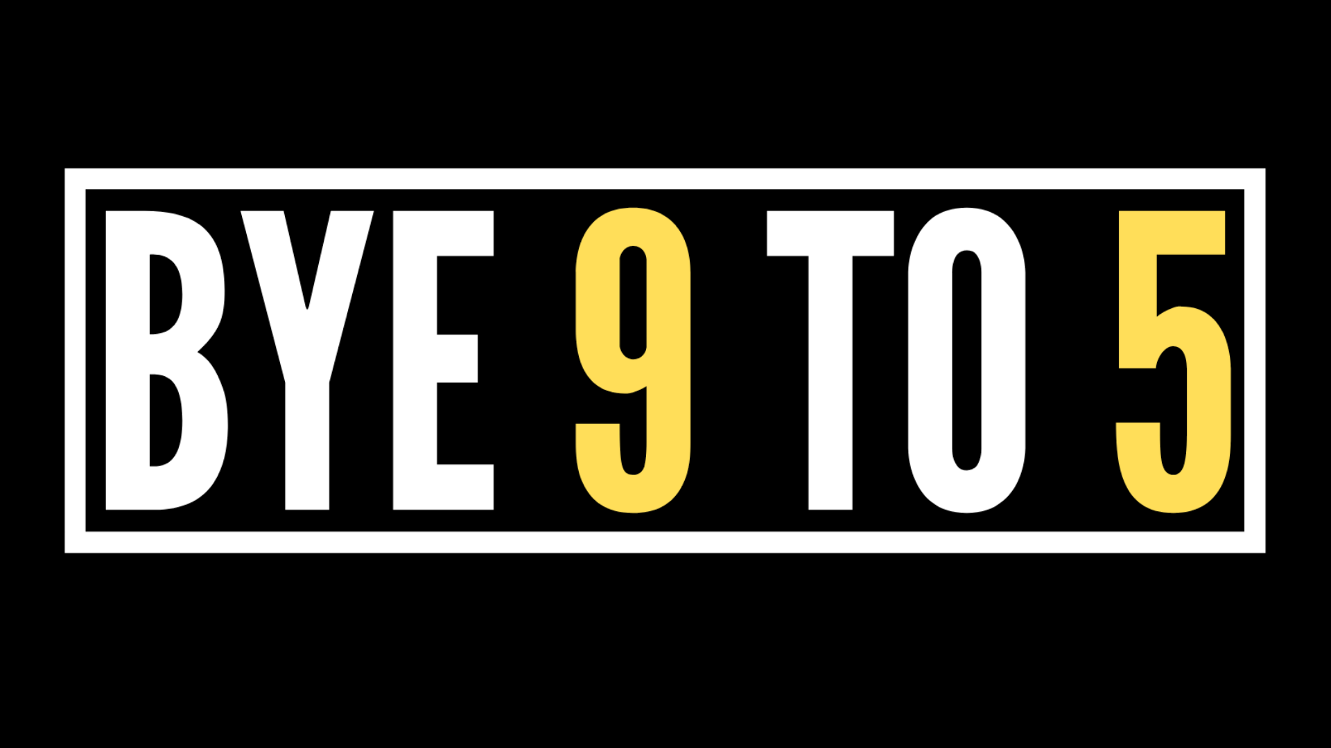 Bye 9 To 5